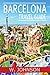Barcelona: Barcelona Travel Guide (Europe Travel Guides Book 1)