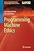 Programming Machine Ethics by Luis Moniz Pereira