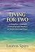 Living For Two: A Daughter's Journey From Grief and Madness to Forgiveness and Peace