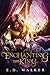 Enchanting the King (Beauty's Beast #1) by E.D. Walker
