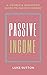 Passive Income : A Complete Beginner's Guide