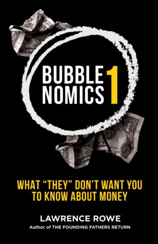 Bubblenomics: What "They" Don't Want You To Know About Money