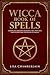 Wicca Book of Spells: A Boo...