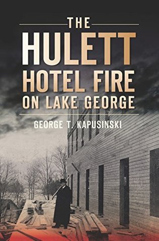 The Hulett Hotel Fire on Lake George (Disaster)