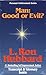 Man: Good or Evil?