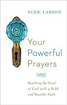 Book cover for Your Powerful Prayers: Reaching the Heart of God with a Bold and Humble Faith