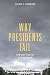 Why Presidents Fail And How They Can Succeed Again by Elaine  C. Kamarck