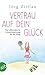 Vertrau auf dein Glück by Jörg Zittlau