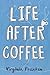 Life After Coffee by Virginia Franken