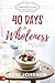 40 Days to Wholeness: Body, Soul, and Spirit: A Healthy and Free Devotional