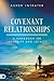 Covenant Relationships: A Handbook for Integrity and Loyalty