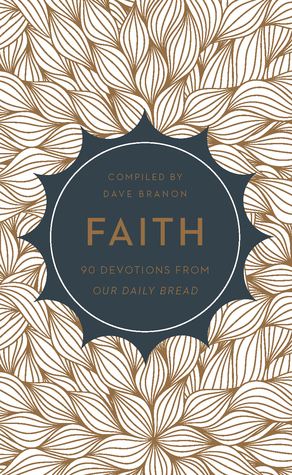 Faith: 90 Devotions from Our Daily Bread (Paperback)
