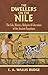 The Dwellers on the Nile: The Life, History, Religion and Literature of the Ancient Egyptians