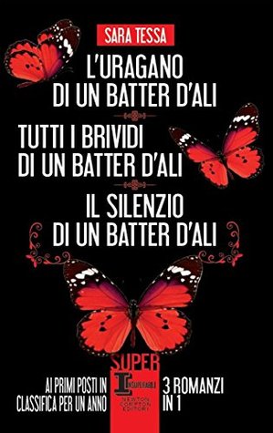 L'uragano di un batter d'ali - Tutti i brividi di un batter d'ali - Il silenzio di un batter d'ali (Kindle Edition)