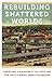 Rebuilding Shattered Worlds: Creating Community by Voicing the Past (Anthropology of Contemporary North America)