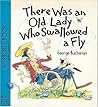 There Was an Old Lady Who Swallowed a Fly