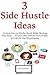 3 Side Hustle Ideas: Go from Zero to $3k Per Month While Working Part-Time…. Amazon FBA, Affiliate Extra Profits & $100 Per Day Dropshipping