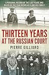 Book cover for Thirteen Years at the Russian Court: A Personal Record of the Last Years and Death of the Tsar Nicholas II, and His Family