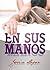 En sus manos (Spanish Edition)