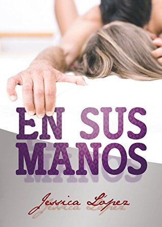 Portada de En sus manos, de Jessica López Villanueva