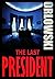 The Last President