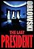 The Last President