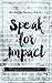 Speak for Impact: Write a S...
