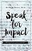Speak for Impact by Michelle Mazur