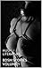 BDSM Sex Stories Volume 1: Erotica Sex Stories (Hush Literature: Sex Stories Book 6)