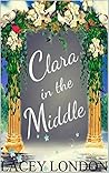 Clara in the Middle by Lacey London Clara in the Middle by Lacey London
