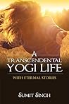 A Transcendental Yogi Life: With Eternal Stories
