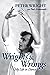 Wrights & Wrongs: My Life i...