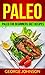 Paleo: Paleo For Beginners ...