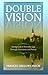 Double Vision - Seeing God In Everyday Life Through Devotions and Poetry