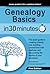 Genealogy Basics In 30 Minutes The quick guide to creating a family tree, building connections with relatives, and discovering the stories of your ancestors by Shannon Combs-Bennett