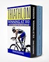 Dan Golding’s Triathlon Box Set Series: Triathlon for Beginners and Triathlon 70.3: Everything You Need to Know To Get Started and Succeed in Triathlon