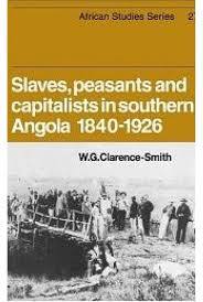 Slaves, Peasants and Capitalists in Southern Angola 1840-1926 (African Studies, Series Number 27)