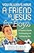 You Always Have a Friend in Jesus for Boys: A Tween's Guide to Knowing and Following Him