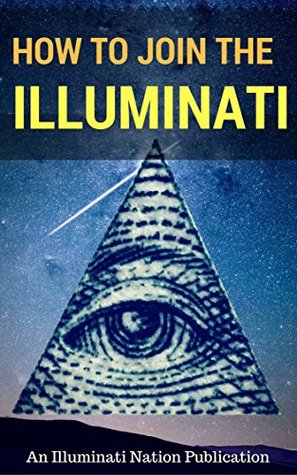 How to Join The Illuminati: An Illuminati Nation Publication (Kindle Edition)