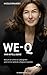 WE-Q: Wir-Intelligenz: Warum wir ohne sie untergehen und mit ihr wirklich erfolgreich werden