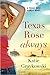 Texas Rose Always (Texas Ro...