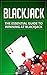 Blackjack Strategy Guide: The Complete Guide to Winning Blackjack; Tips and Tricks to Beat the Odds
