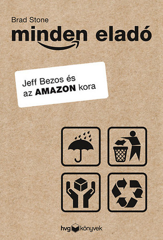 Minden eladó - Jeff Bezos és az Amazon kora