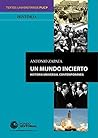 Un mundo incierto: Historia universal contemporánea (Spanish Edition)