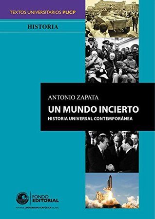 Un mundo incierto: Historia universal contemporánea (Spanish Edition)