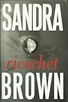 Ricochet by Sandra       Brown