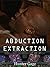 Abduction | Extraction (Cock Milking Machine Trilogy Book 2)