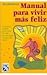 Manual Para Vivir Mas Feliz...