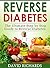 Reverse Diabetes: The Ultimate Step-by-Step Guide to Reverse Diabetes