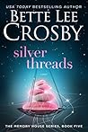Silver Threads by Bette Lee Crosby